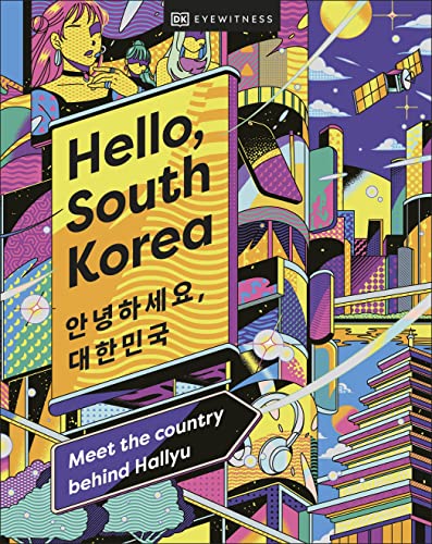 Hello, South Korea: Meet the Country Behind Hallyu von DK Eyewitness Travel